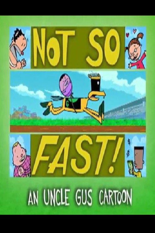 Uncle Gus: Not So Fast! poster