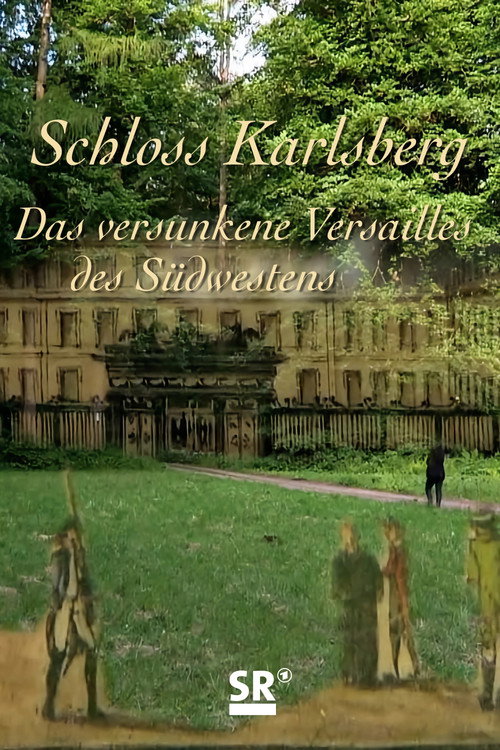 Schloss Karlsberg – Das verschwundene Versailles des Südwestens poster