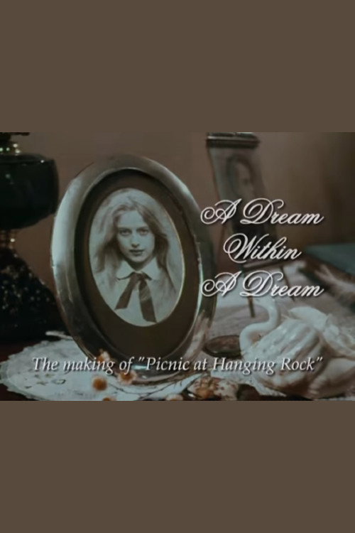 A Dream Within a Dream: The Making of 'Picnic at Hanging Rock' poster