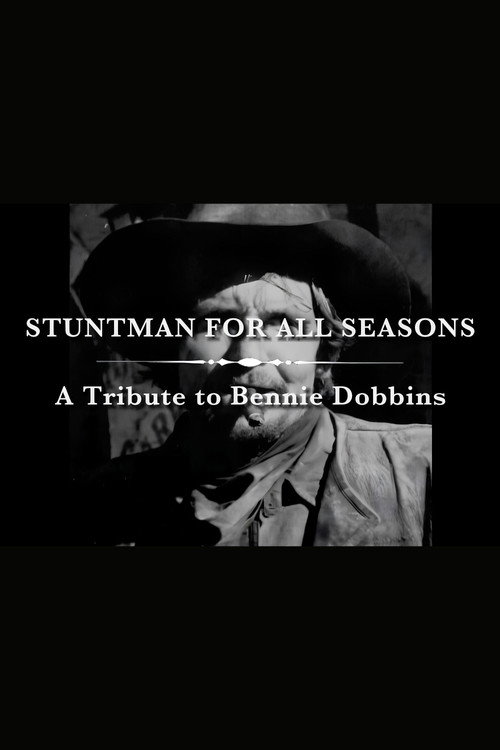 A Stuntman for All Seasons: A Tribute to Bennie Dobbins poster