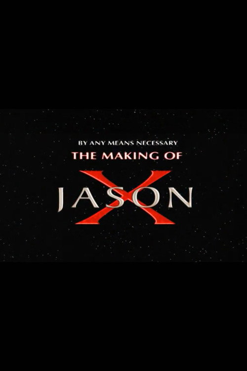 By Any Means Necessary: The Making of "Jason X" poster
