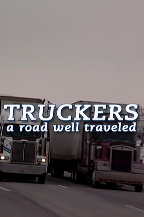 Truckers: A Road Well Traveled poster