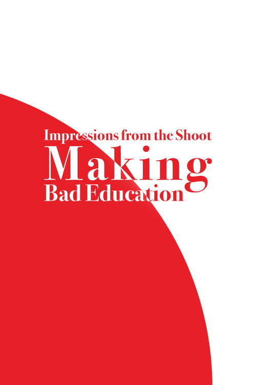 Impressions from the Shoot: Making Bad Education poster