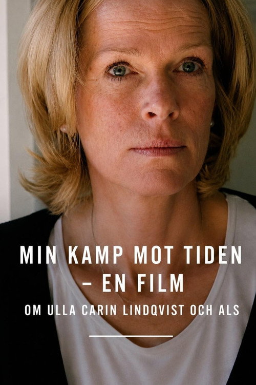 Min kamp mot tiden - En film om Ulla Carin Lindqvist och ALS poster