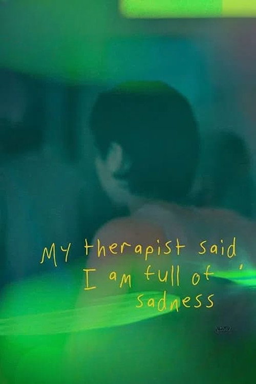 My Therapist Said, I am Full of Sadness poster