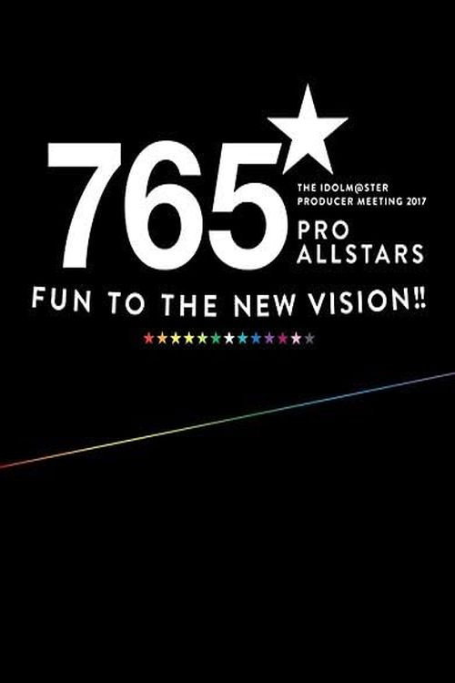 THE IDOLM@STER PRODUCER MEETING 2017 765PRO ALLSTARS -Fun to the new vision!!- poster