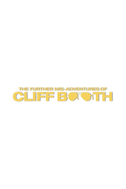 THE FURTHER MIS-ADVENTURES OF CLIFF BOOTH poster