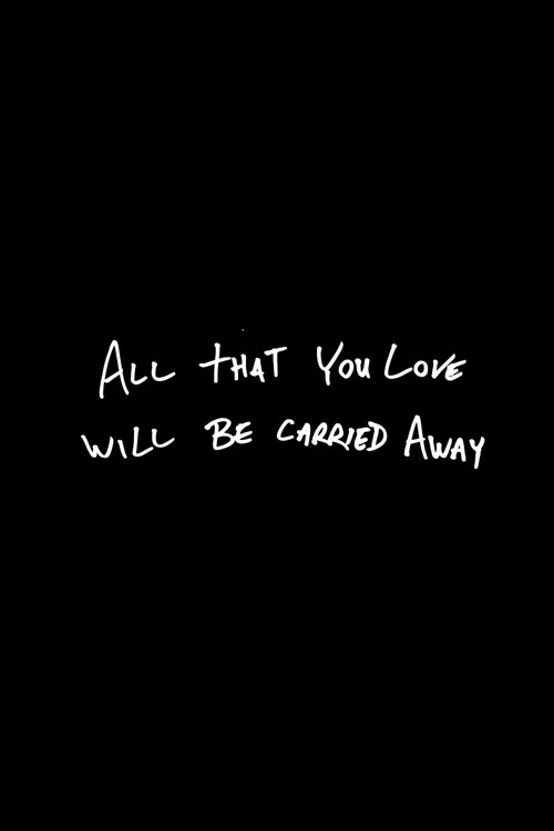 All That You Love Will Be Carried Away poster