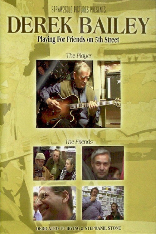 Derek Bailey: Playing for Friends on 5th Street poster