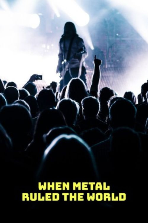 When Metal Ruled The World poster