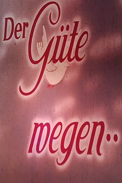 Der Güte wegen... poster