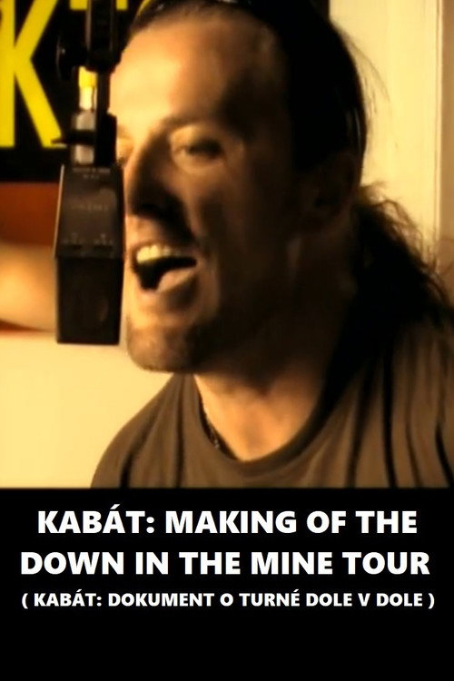 Kabát: Making of The Down In The Mine Tour poster