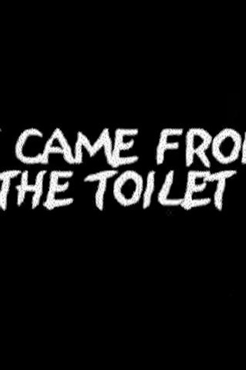 It Came from Beyond the Toilet poster