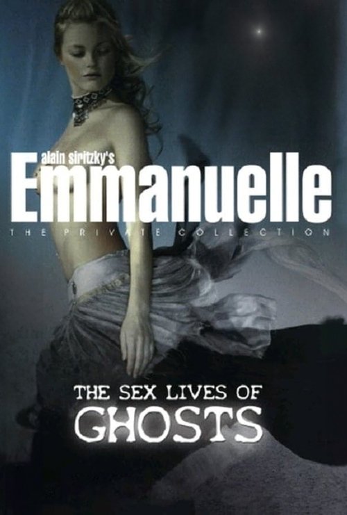 Emmanuelle - The Private Collection: The Sex Lives Of Ghosts poster