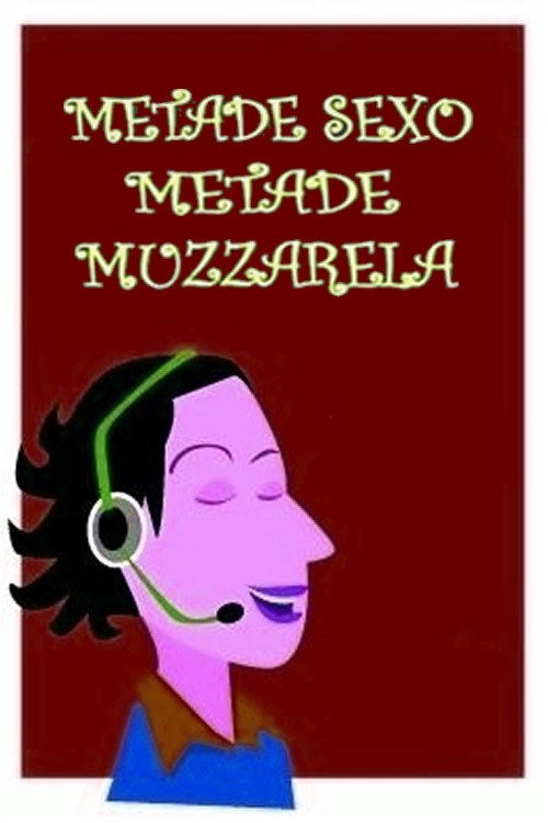Metade Sexo, Metade Mussarela poster