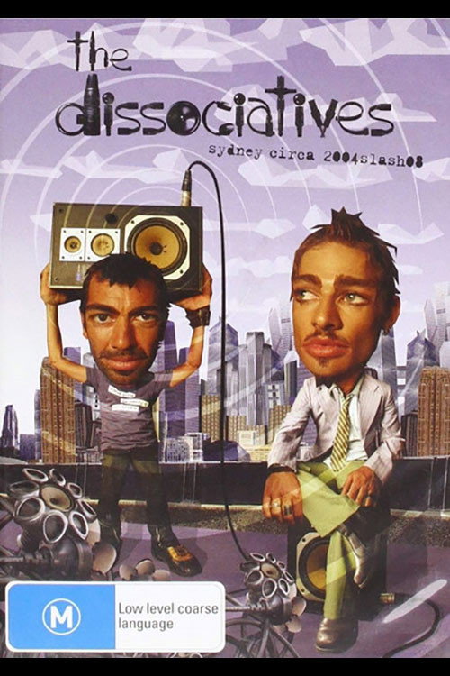 The Dissociatives: Sydney Circa 2004slash08 poster