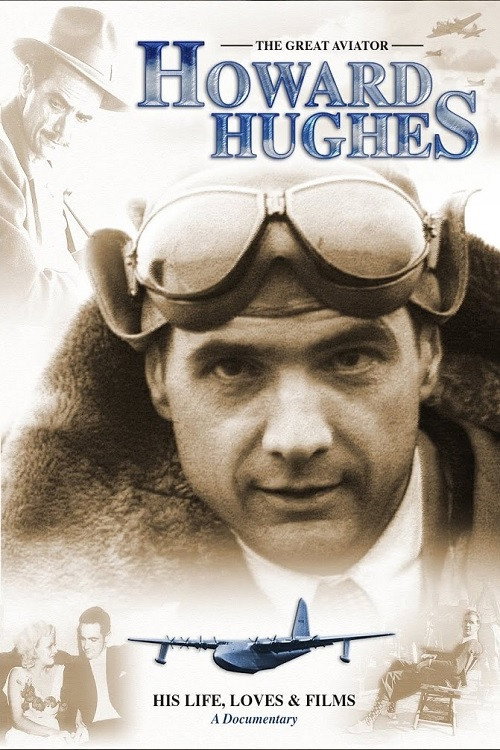 Howard Hughes: The Great Aviator - His Life, Loves & FIlms poster