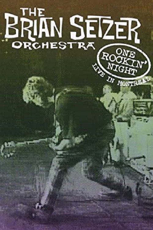 The Brian Setzer Orchestra: One Rockin' Night - Live In Montreal poster