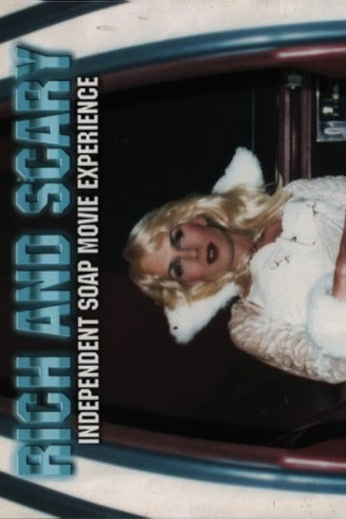 Rich and Scary: Independent Soap Movie Experience poster