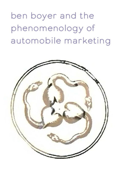 Ben Boyer and the Phenomenology of Automobile Marketing poster