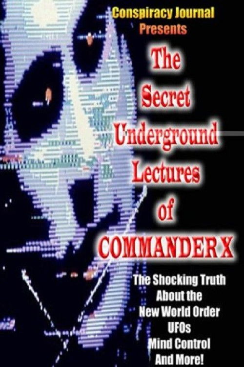 The Secret Underground Lectures of Commander X poster