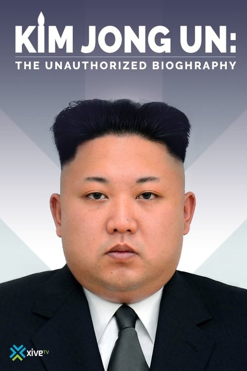Kim Jong-un: The Unauthorized Biography poster