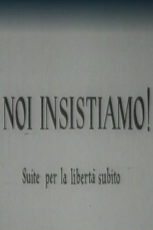 Noi insistiamo! Suite per la libertà subito poster