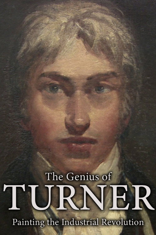 The Genius of Turner: Painting the Industrial Revolution poster