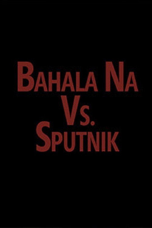 Bahala vs. Sputnik poster