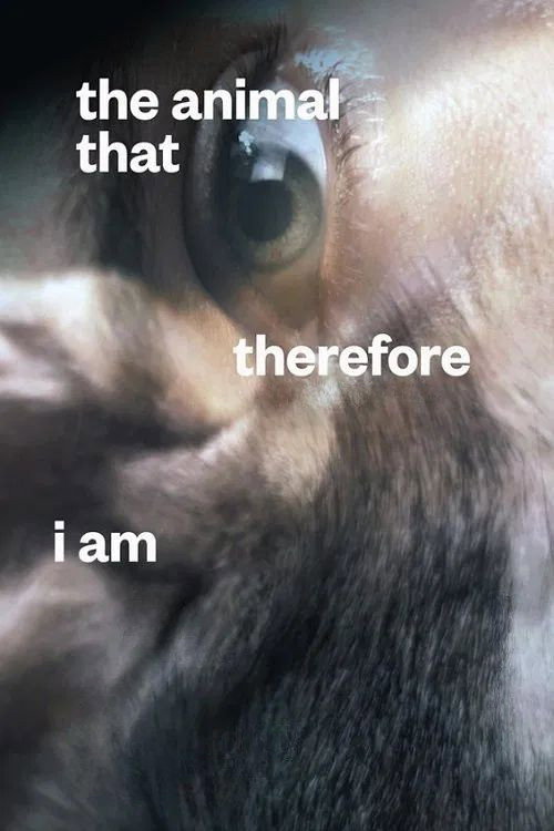 The Animal That Therefore I Am poster