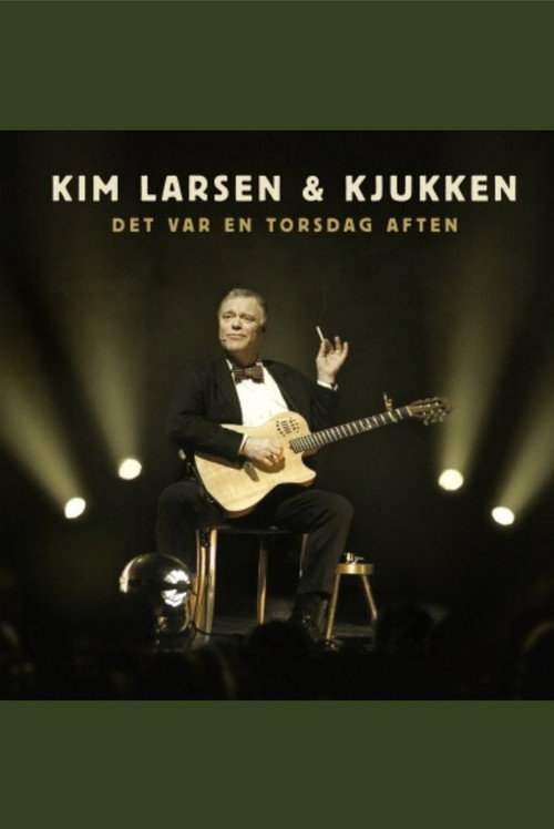 Kim Larsen & Kjukken: Det Var En Torsdag Aften poster
