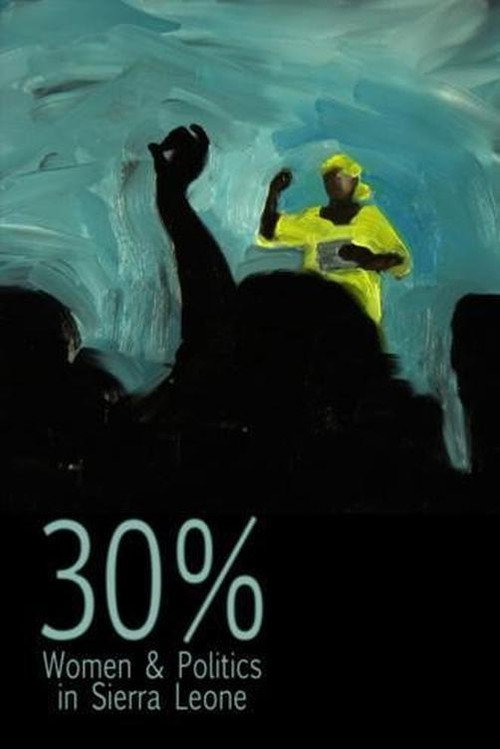 30% – Women & Politics in Sierra Leone poster