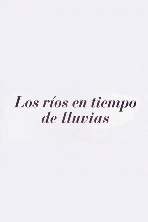 Los ríos en tiempos de lluvia poster