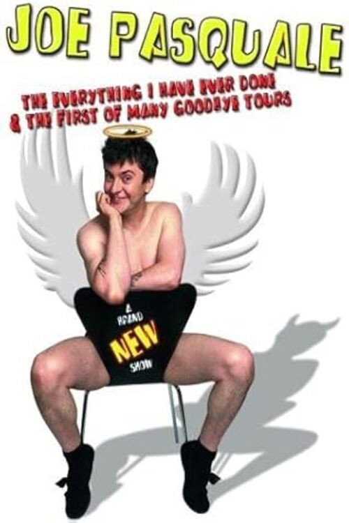 Joe Pasquale: The Everything I Have Ever Done & The First of Many Goodbye Tours poster