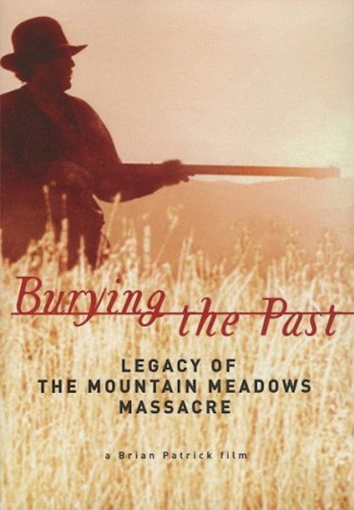 Burying the Past: Legacy of the Mountain Meadows Massacre poster
