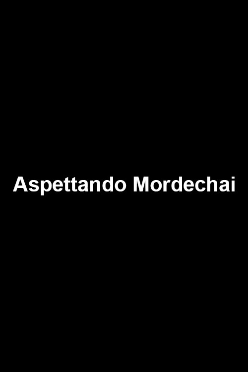 Aspettando Mordechai poster