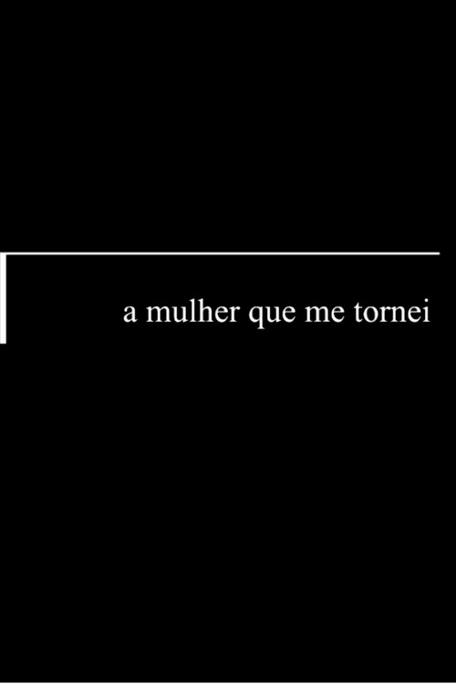 A Mulher Que Me Tornei poster