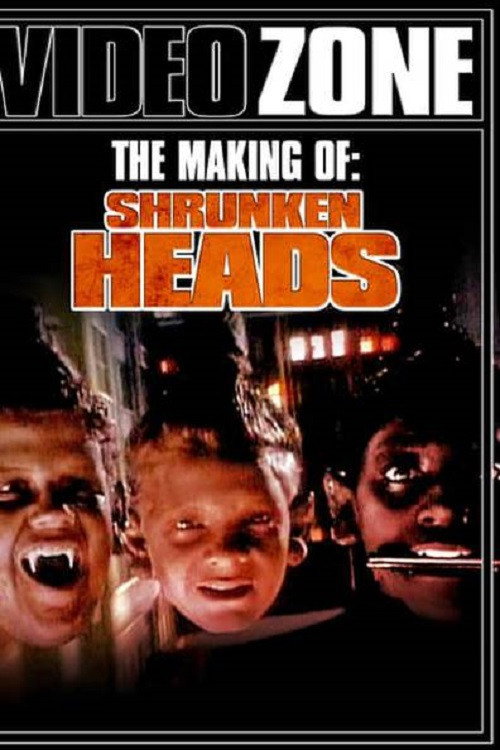 Videozone: The Making of "Shrunken Heads" poster