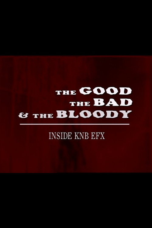 The Good, the Bad & the Bloody: Inside KNB EFX poster