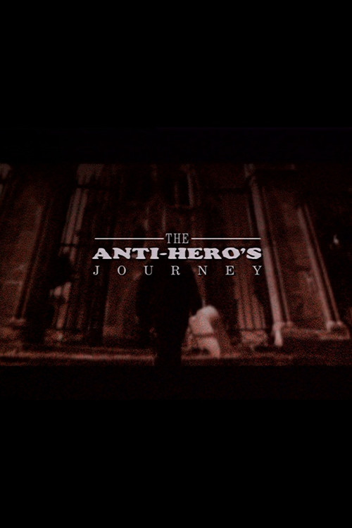 The Anti-Hero's Journey poster