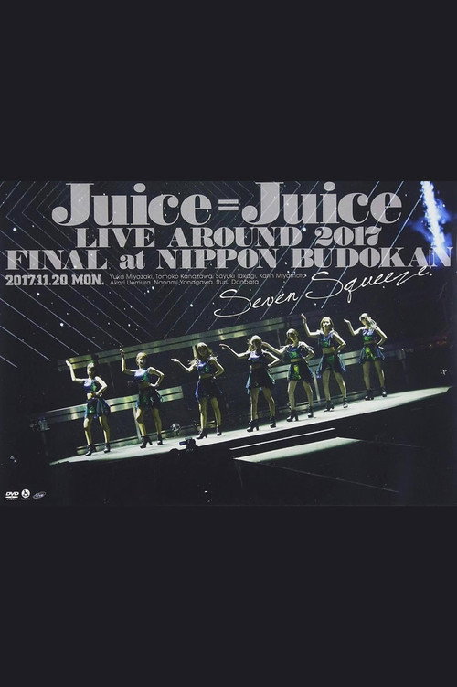 Juice=Juice LIVE AROUND 2017 FINAL at Nippon Budokan ~Seven Squeeze!~ poster