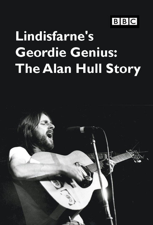Lindisfarne's Geordie Genius: The Alan Hull Story poster