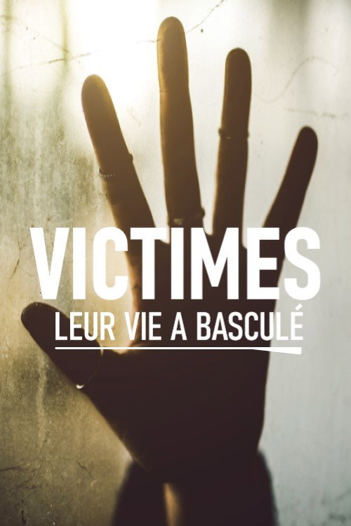 Victimes : leur vie a basculé poster