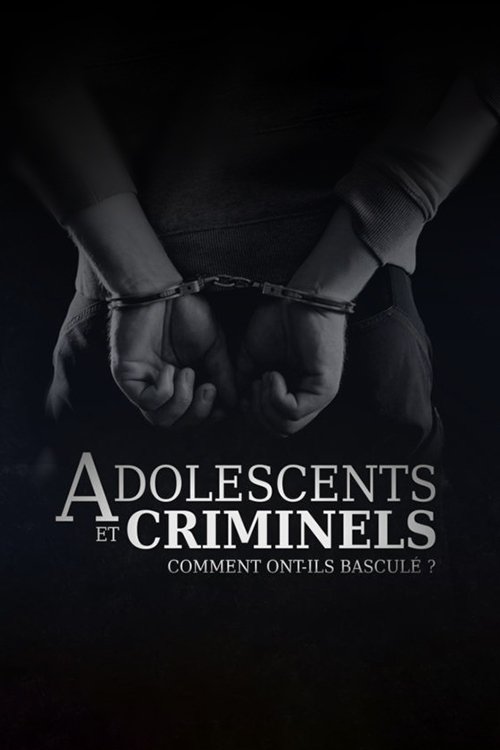 Adolescents et criminels, comment ont-ils basculé ? poster