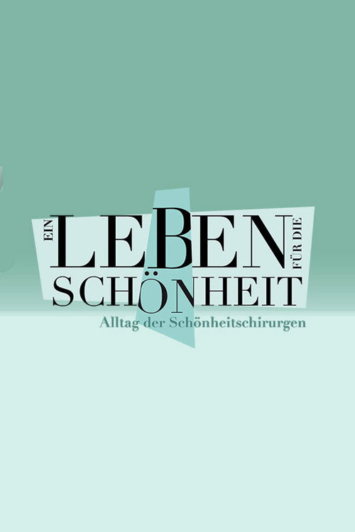 Ein Leben für die Schönheit - Alltag der Schönheitschirurgen poster
