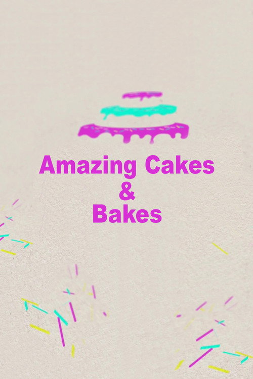Amazing Cakes & Bakes poster
