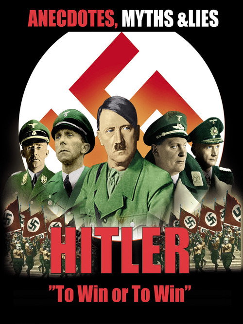 Hitler Anecdotes, Myths And Lies poster