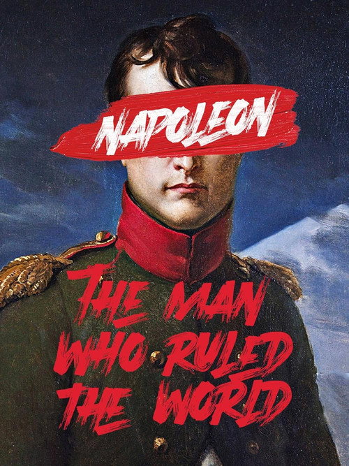Napoleon: The Man Who Ruled the World poster