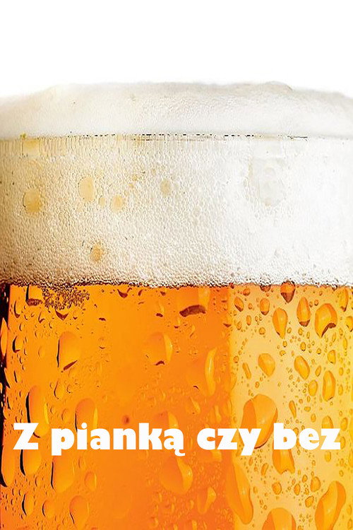 Z pianką czy bez poster