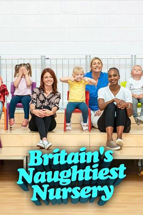 Britain's Naughtiest Nursery poster